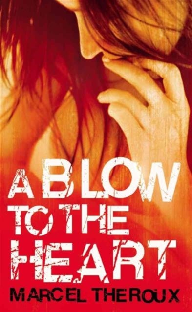Blow to the Heart - Paperback English by Marcel Theroux - 06/06/2006 