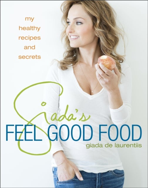 Giada's Feel Good Food Hardcover English by Giada De Laurentis - 41405 