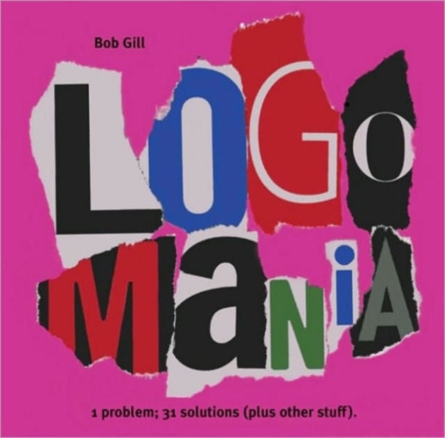 Logomania - Hardcover English by Bob Gill - 01/09/2006