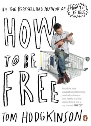 How to Be Free - Paperback English by Tom Hodgkinson - 24/07/2007 - v1502139576/N11191676A_1