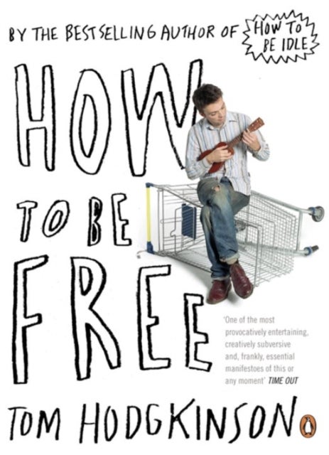 How to Be Free - Paperback English by Tom Hodgkinson - 24/07/2007