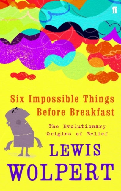 Six Impossible Things Before Breakfast - Paperback English by Lewis Wolpert - 04/01/2007 