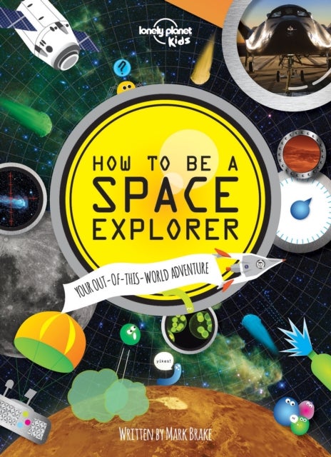 How to be A Space Explorer - Paperback English by Lonely Planet Kids - 01/10/2014