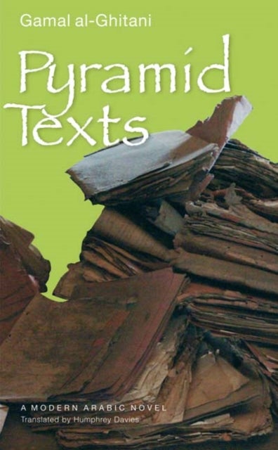 Pyramid Texts: A Modern Arabic Novel - Hardcover English by Gamal Al-Ghitani - 15/03/2007