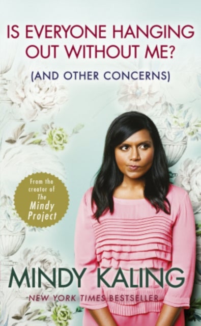 Is Everyone Hanging Out Without Me: And Other Concerns - Paperback English by Mindy Kaling - 23/05/2013 