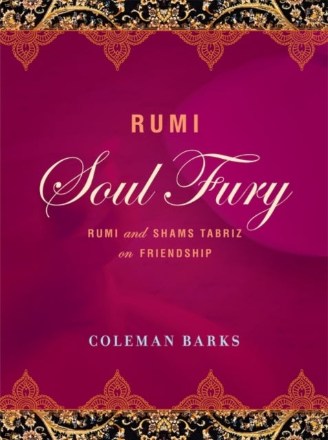 Rumi: Soul Fury: Rumi And Shams Tabriz On Friendship printed_book_hardback english - 14/10/2014