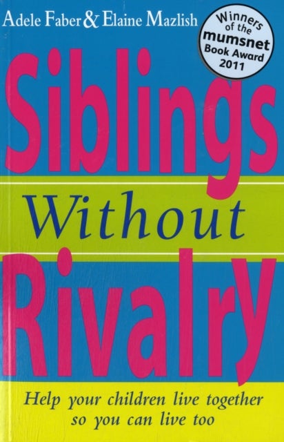 Siblings Without Rivalry: How To Help Your Children Live Together So You Can Live Too Paperback English by Adele Faber - 36167