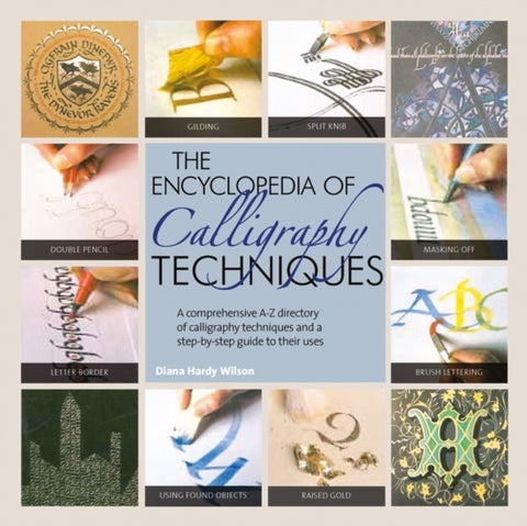 Encyclopedia Of Calligraphy Techniques - Paperback English by Diana Hardy Wilson - 06/01/2012