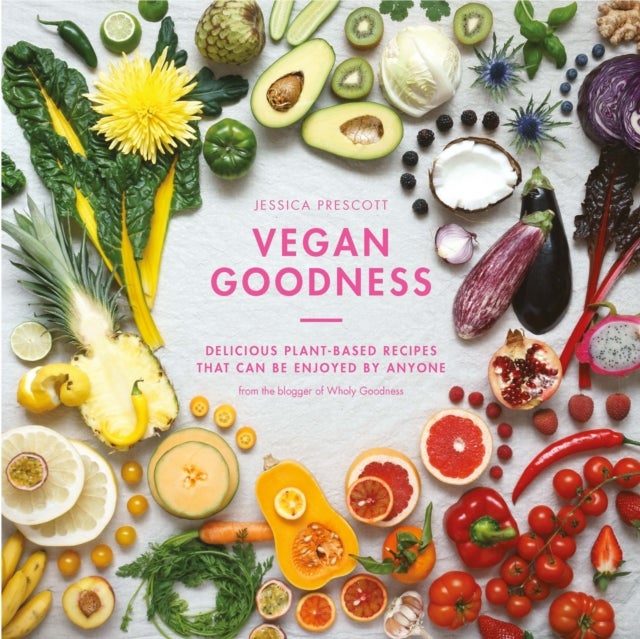 Vegan Goodness: Delicious Plant Based Recipes That Can Be Enjoyed By Anyone - Hardcover English by Jessica Prescott - 13/09/2016