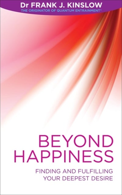 Beyond Happiness: Finding And Fulfilling Your Deepest Desire - Paperback English by Frank J Kinslow - 01/01/2013