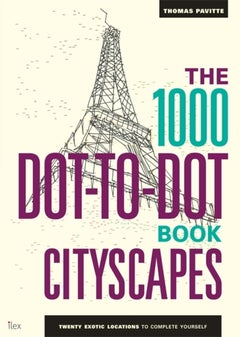 1000 Dot-To-Dot Book: Cityscapes The: Twenty Exotic Locations To Complete Yourself - Paperback English by Thomas Pavitte - 02/06/2014