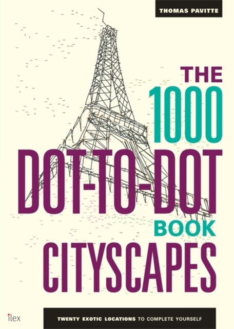 1000 Dot-To-Dot Book: Cityscapes The: Twenty Exotic Locations To Complete Yourself - Paperback English by Thomas Pavitte - 02/06/2014 
