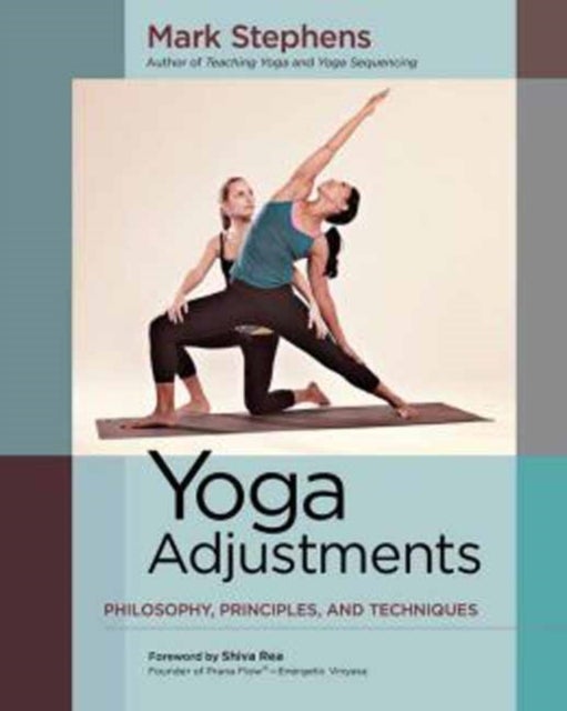 Yoga Adjustments: Philosophy, Principles, And Techniques Paperback English by Mark Stephens - 41806 