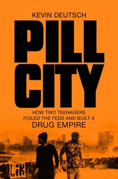 Pill City: How Two Teenagers Foiled The Feds And Built A Drug Empire Paperback English by Kevin Deutsch - 42980
