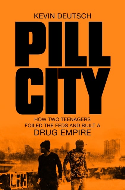 null - Pill City: How Two Teenagers Foiled The Feds And Built A Drug Empire Paperback English by Kevin Deutsch - 42980 - Image 1