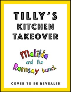 Matilda & The Ramsay Bunch: Tilly's Kitchen Takeover Hardcover English by Matilda Ramsay - 42830