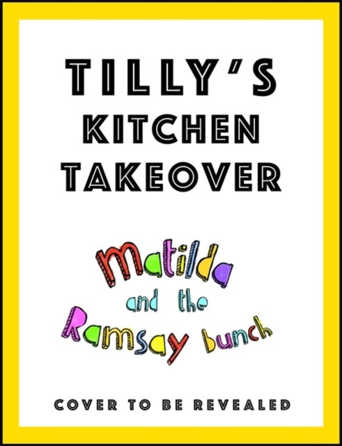 null - Matilda & The Ramsay Bunch: Tilly's Kitchen Takeover Hardcover English by Matilda Ramsay - 42830 - Image 1