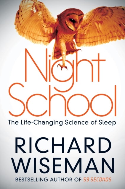Night School: Wake Up To The Power Of Sleep Paperback English by Richard Wiseman - 42019