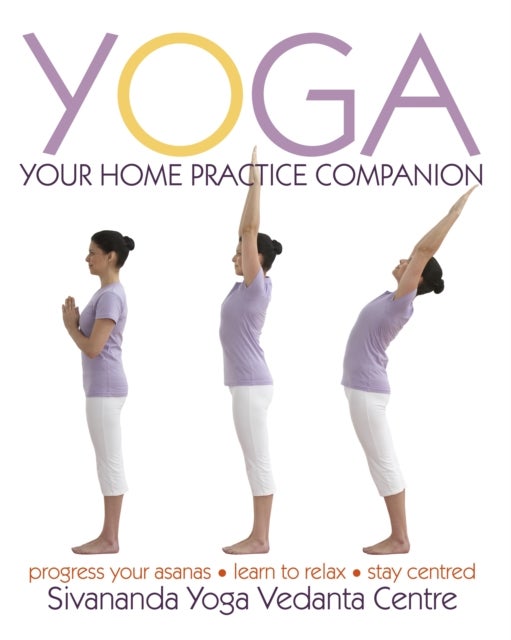 Yoga: Your Home Practice Companion Paperback English by Sivananda Yoga Vedanta Centre - 40179 