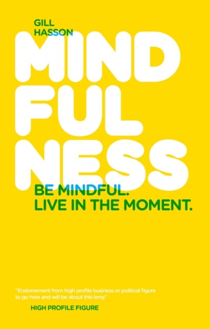 Mindfulness : Be Mindful. Live In The Moment. - Paperback English by Gill Hasson - 26/07/2013