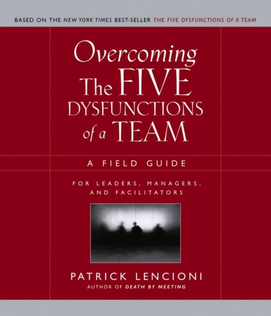 Five Dysfunctions Of A Team Workbook: A Field Guide For Leaders Managers And Facilitators - Paperback English by Patrick M. Lencioni - 12/04/2005 