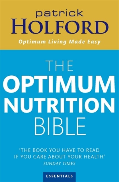 Optimum Nutrition Bible: The Book You Have To Read If You Care About Your Health Paperback English by Patrick Holford - 38088 