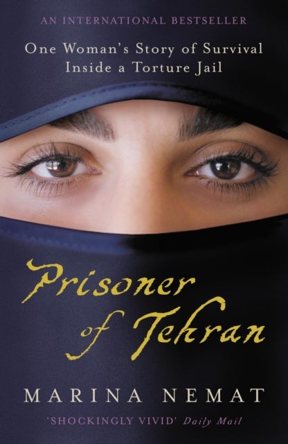 Prisoner Of Tehran: One Woman's Story Of Survival Inside A Torture Jail Paperback English by Marina Nemat - 39583