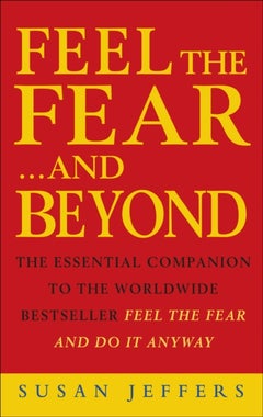 Feel The Fear...And Beyond: Dynamic Techniques For Doing It Anyway printed_book_paperback english - 06/01/2000
