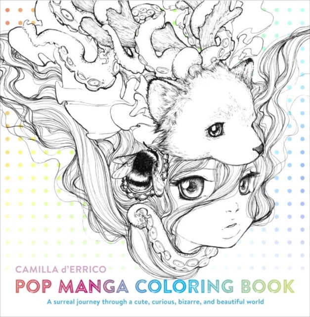 Pop Manga Coloring Book: A Surreal Journey Through A Cute Curious Bizarre And Beautiful World Paperback English by Camilla D'Errico - 42537 