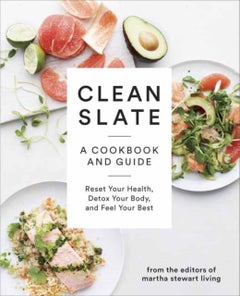 Clean Slate: A Cookbook And Guide: Reset Your Health, Boost Your Energy, And Feel Your Best printed_book_paperback english - 05/02/2015