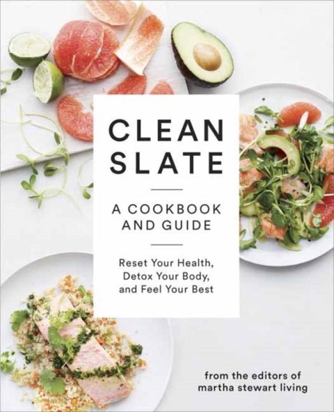 Clean Slate: A Cookbook And Guide: Reset Your Health, Boost Your Energy, And Feel Your Best printed_book_paperback english - 05/02/2015