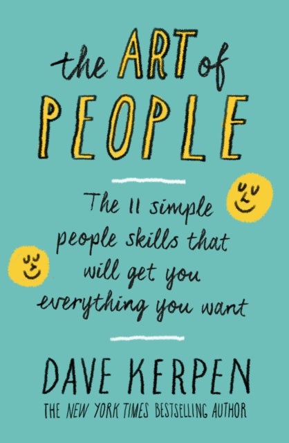 The Art Of People: The 11 Simple People Skills That Will Get You Everything You Want Paperback English by Dave Kerpen - 42769 