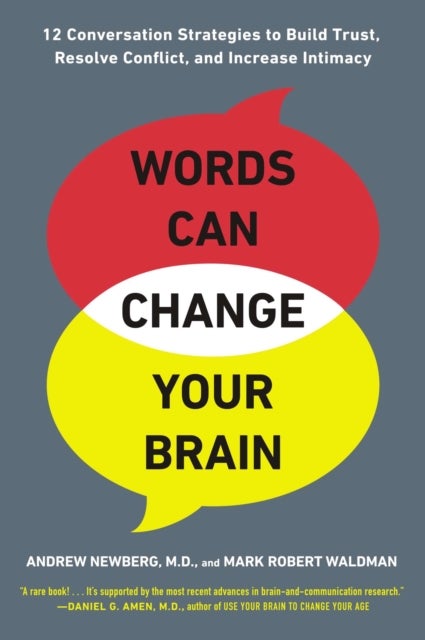Words Can Change Your Brain: 12 Conversation Strategies To Build Trust, Resolve Conflict, And Increa Paperback English by Andrew B. Newberg - 41485 