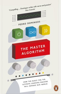 The Master Algorithm : How the Quest for the Ultimate Learning Machine Will Remake Our World Hardcover English by Pedro Domingos - 42761