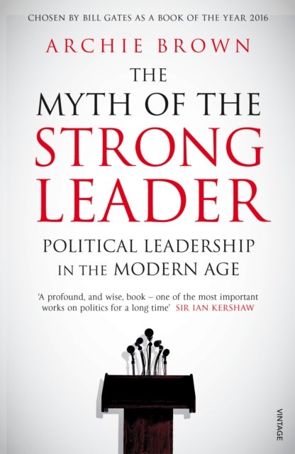 Myth Of The Strong Leader The: Political Leadership In The Modern Age - Paperback English by Archie Brown - 16/04/2015 