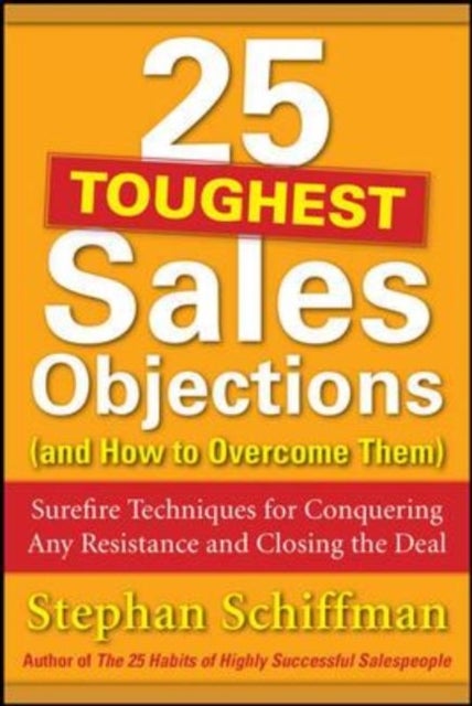 25 Toughest Sales Objections-And How To Overcome Them - Paperback English by Stephan Schiffman - 01/06/2011 