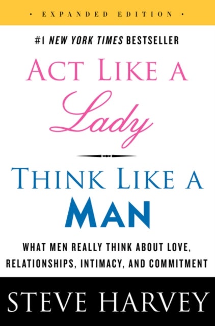 Act Like A Lady Think Like A Man Expanded Edition: What Men Really Think About Love Relationships Paperback English by Steve Harvey - 41704