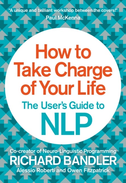 null - How to Take Charge of Your Life : The User's Guide to NLP Paperback English by Richard Bandler - 41671 - Image 1