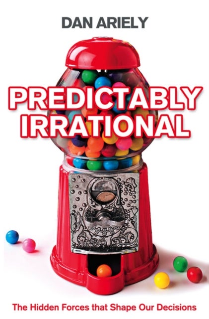 Predictably Irrational: The Hidden Forces That Shape Our Decisions Paperback English by Dan Ariely - 39592 