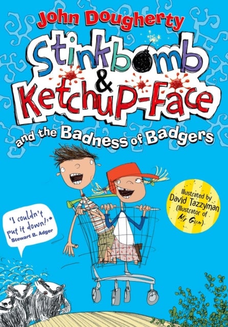 Stinkbomb And Ketchup-Face And The Badness Of Badgers printed_book_paperback english - 02/01/2014