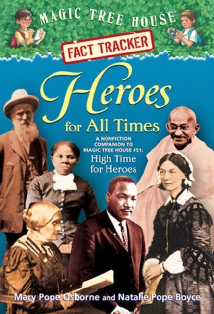 Heroes For All Times: A Nonfiction Companion To Magic Tree House 51: High Time For Heroes - Paperback English by Mary Pope Osborne