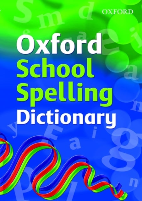 Oxford School Spelling Dictionary: 2008 printed_book_paperback english - 27/03/2008
