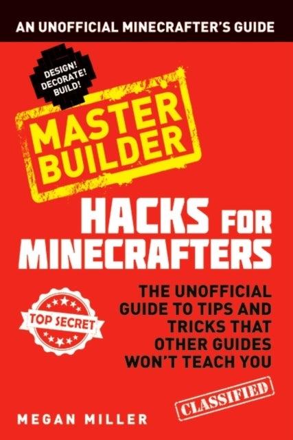 Hacks For Minecrafters: Master Builder: An Unofficial Minecrafters Guide printed_book_paperback english