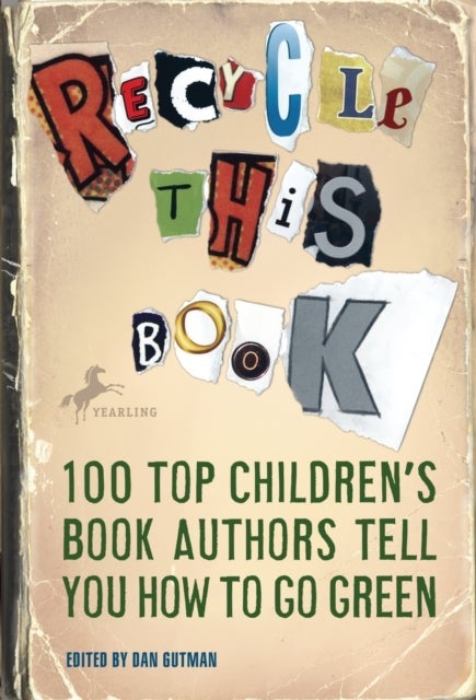 Recycle This Book: 100 Top Children's Book Authors Tell You How To Go Green - Paperback English by Dan Gutman 