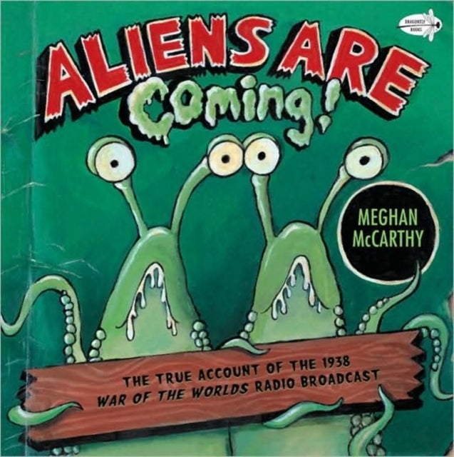 Aliens Are Coming: The True Account Of The 1938 War Of The Worlds Radio Broadcast - Paperback English by Meghan Mccarthy 