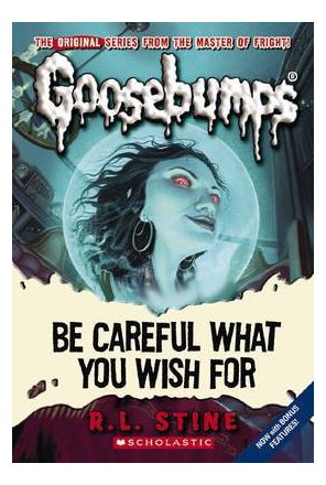 Classic Goosebumps 07: Be Careful What You Wish For printed_book_paperback english - 01/07/2009