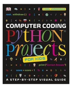 Computer Coding Python Projects For Kids: A Step-By-Step Guide To Creating Your Own Python Projects Paperback English by Carol Vorderman - 42741