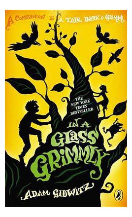 In A Glass Grimmly: A Companion To A Tale Dark & Grimm Paperback English by Adam Gidwitz - 41506