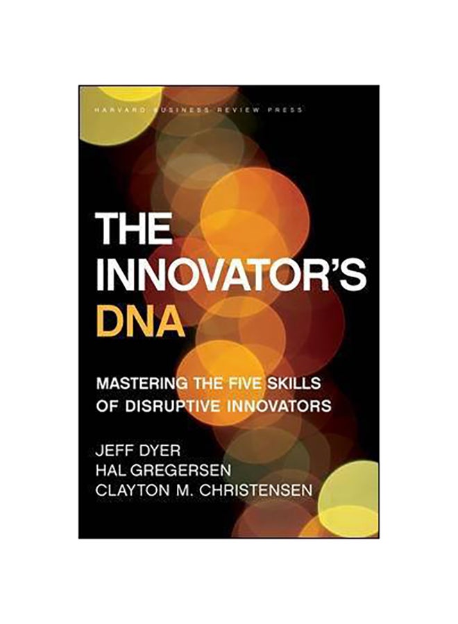 Innovator'S Dna: Mastering The Five Skills Of Disruptive Innovators - Hardcover English by Jeff Dyer - 19/7/2011 