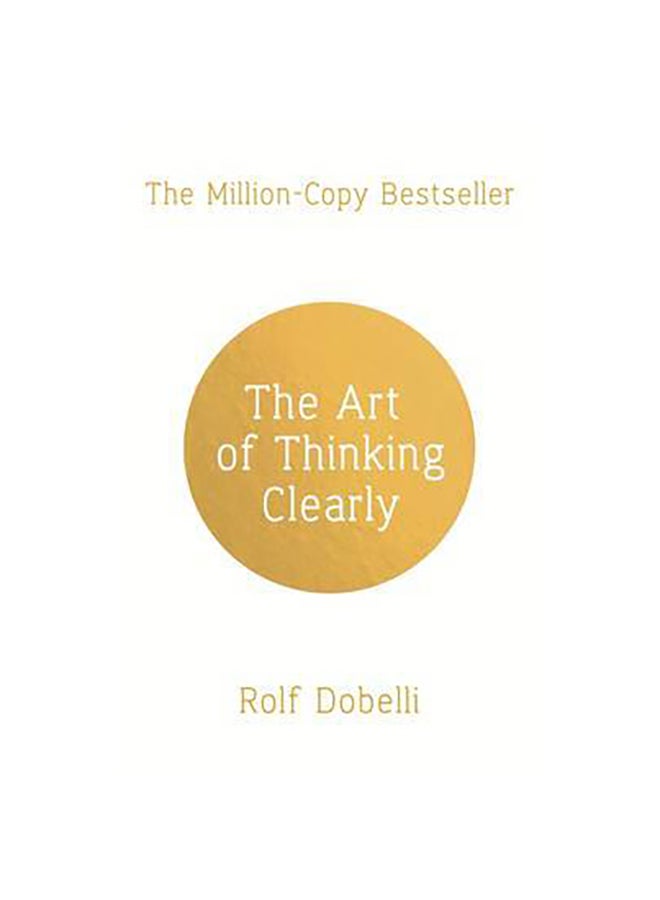 The Art of Thinking Clearly - Paperback English by Rolf Dobelli - 08/05/2014